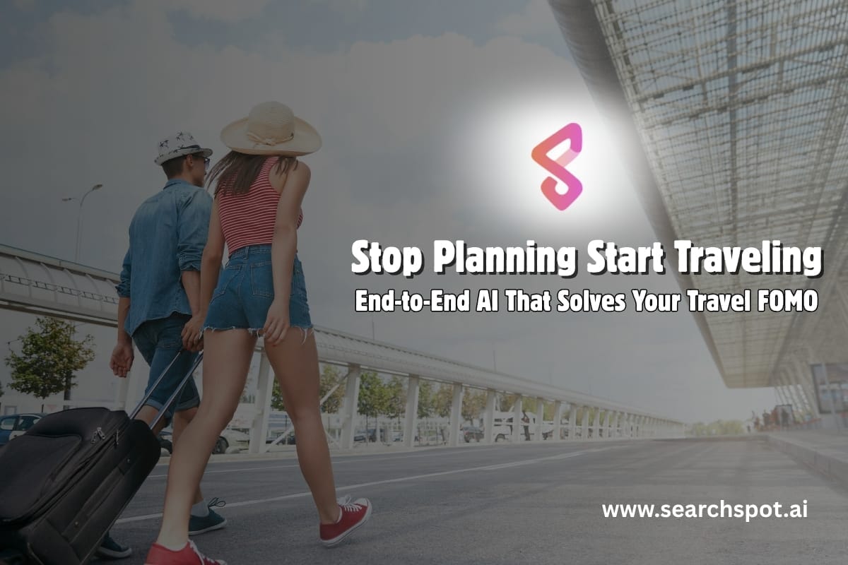 Stop Planning. Start Traveling. End-to-End AI That Solves Your Travel FOMO