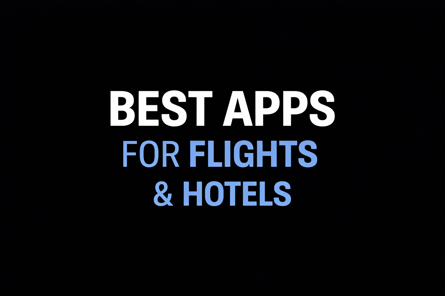 Best Travel Apps for Booking Flights and Hotels in 2026